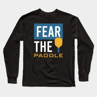 Funny Pickleball Fear the Paddle Long Sleeve T-Shirt